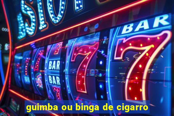 guimba ou binga de cigarro