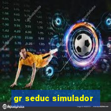 gr seduc simulador