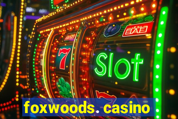 foxwoods. casino