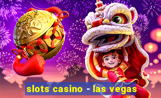 slots casino - las vegas