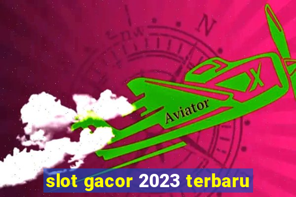 slot gacor 2023 terbaru