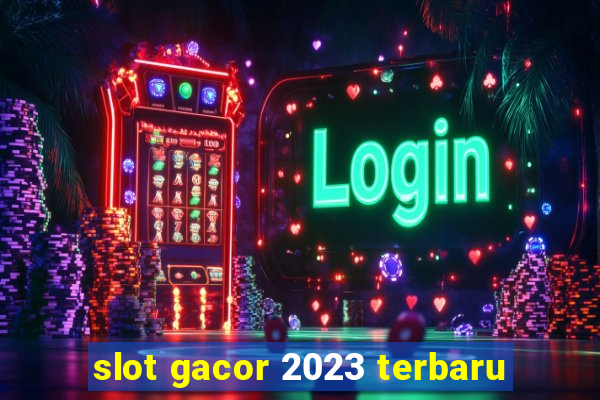 slot gacor 2023 terbaru