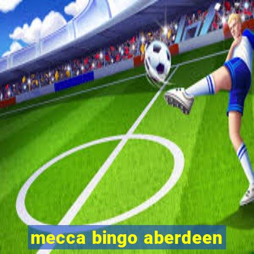 mecca bingo aberdeen