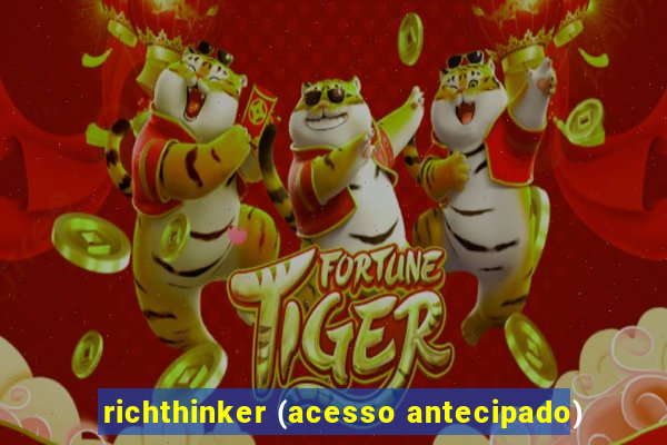 richthinker (acesso antecipado)