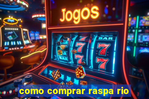 como comprar raspa rio