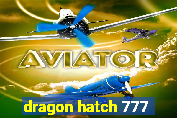 dragon hatch 777