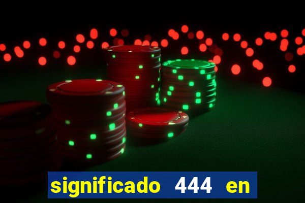 significado 444 en lo espiritual