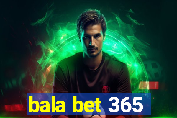 bala bet 365