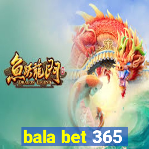 bala bet 365