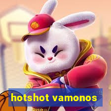 hotshot vamonos