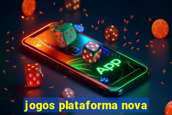 jogos plataforma nova