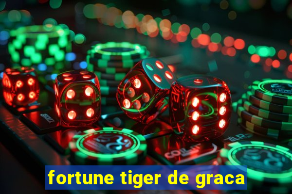 fortune tiger de graca