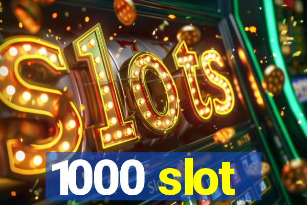 1000 slot