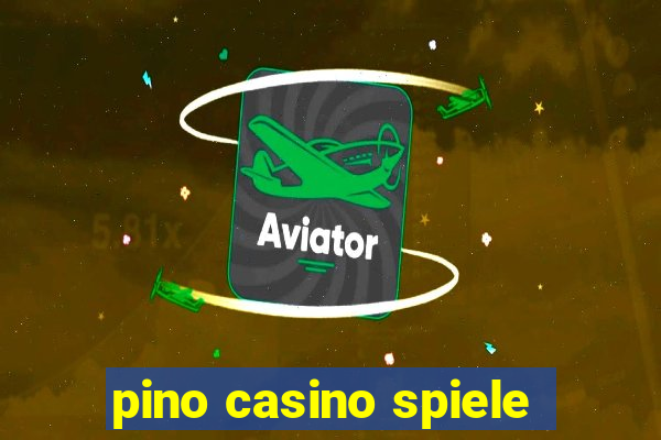 pino casino spiele