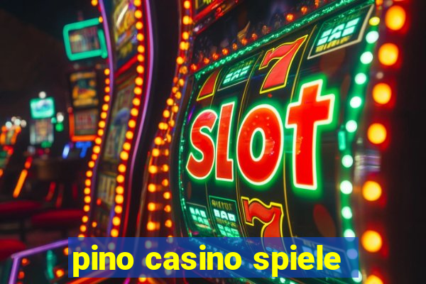 pino casino spiele