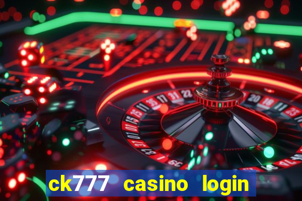 ck777 casino login register mobile