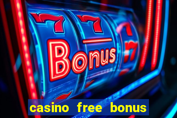 casino free bonus no deposit