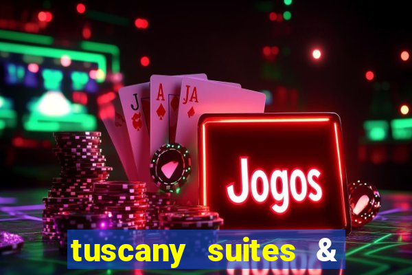 tuscany suites & casinos las vegas nv