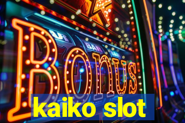 kaiko slot