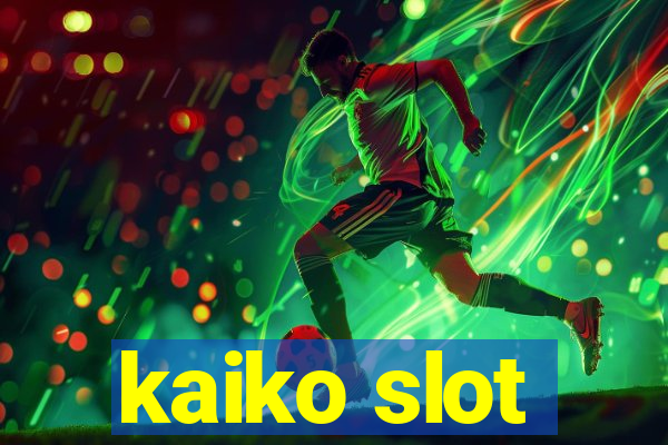 kaiko slot