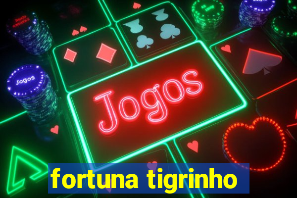 fortuna tigrinho