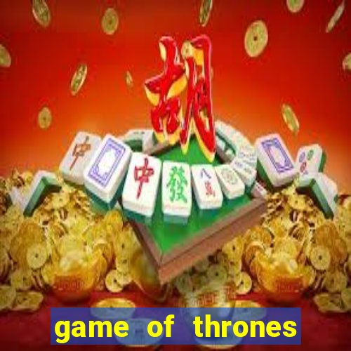 game of thrones slot game