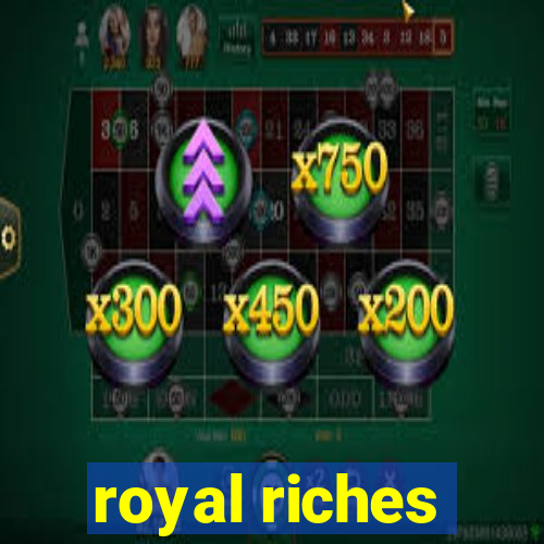 royal riches