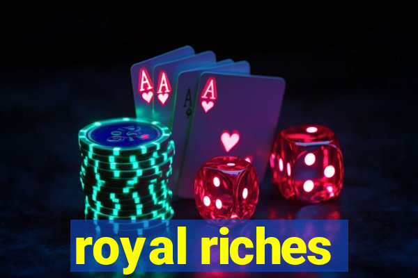 royal riches