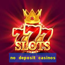 no deposit casinos bonus codes