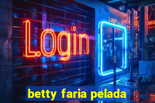 betty faria pelada