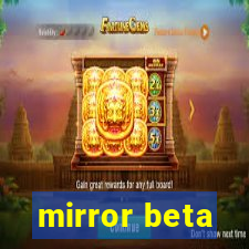 mirror beta