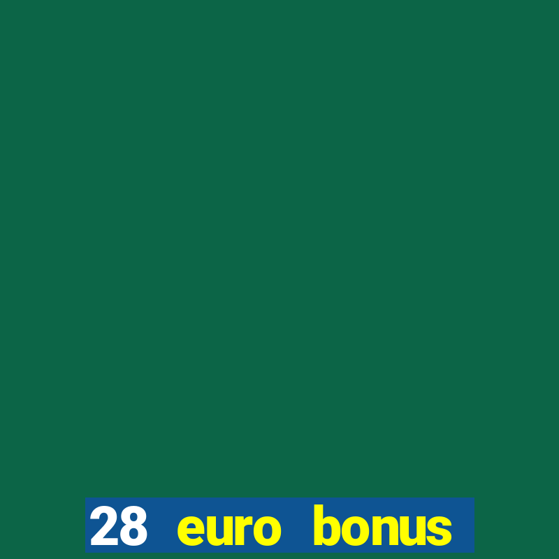 28 euro bonus casino online