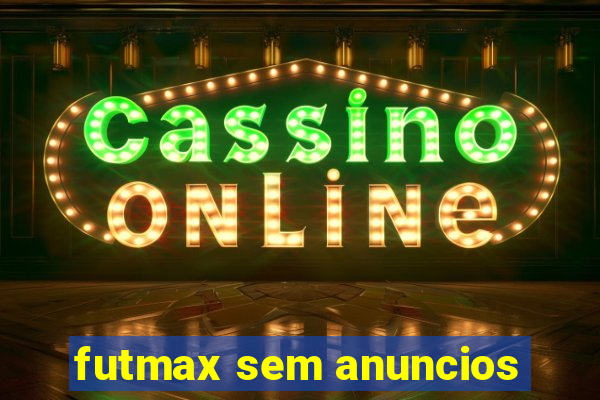 futmax sem anuncios