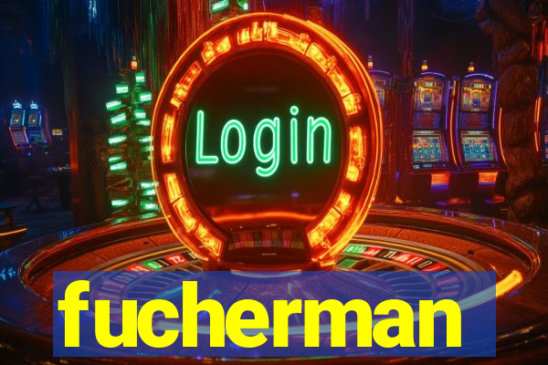 fucherman