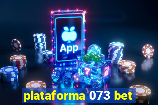 plataforma 073 bet