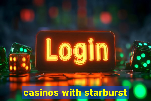 casinos with starburst