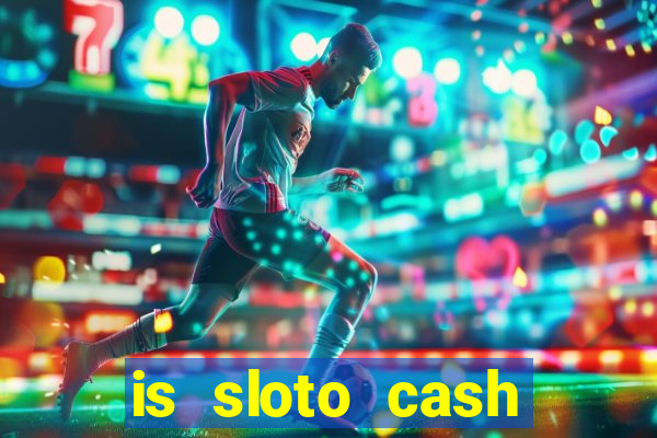 is sloto cash casino legit