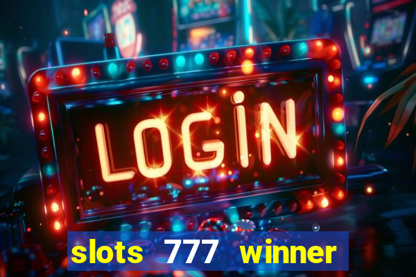 slots 777 winner paga mesmo