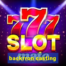 backrron casting