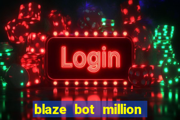 blaze bot million 2.0 crash