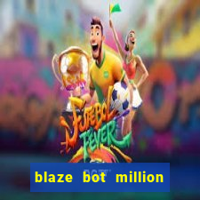 blaze bot million 2.0 crash