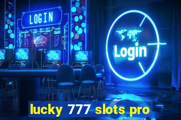 lucky 777 slots pro