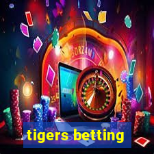 tigers betting