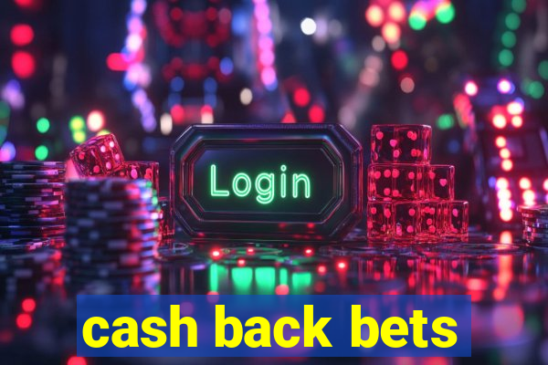 cash back bets