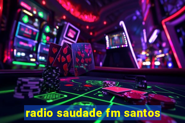 radio saudade fm santos