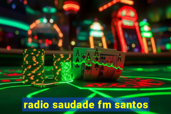 radio saudade fm santos