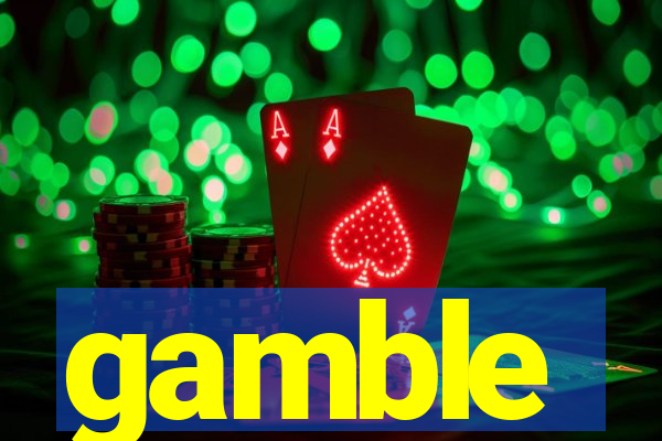 gamble