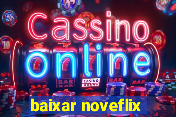 baixar noveflix