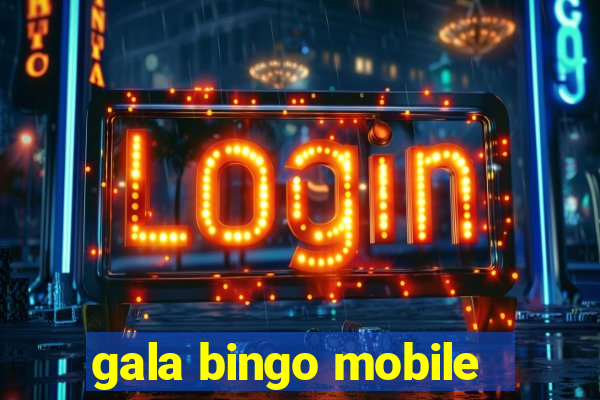 gala bingo mobile