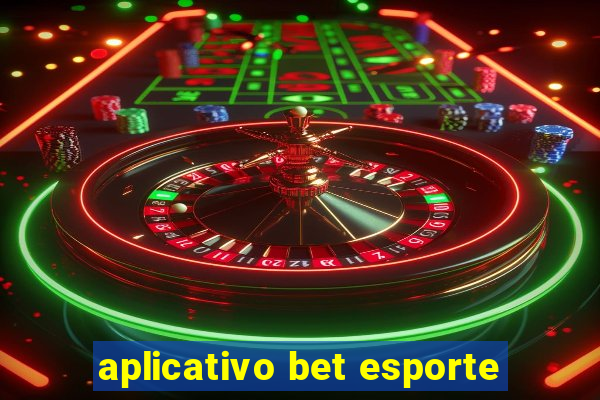 aplicativo bet esporte